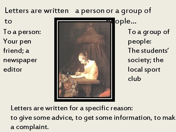 Letters are written a person or a group of to people… To a person: