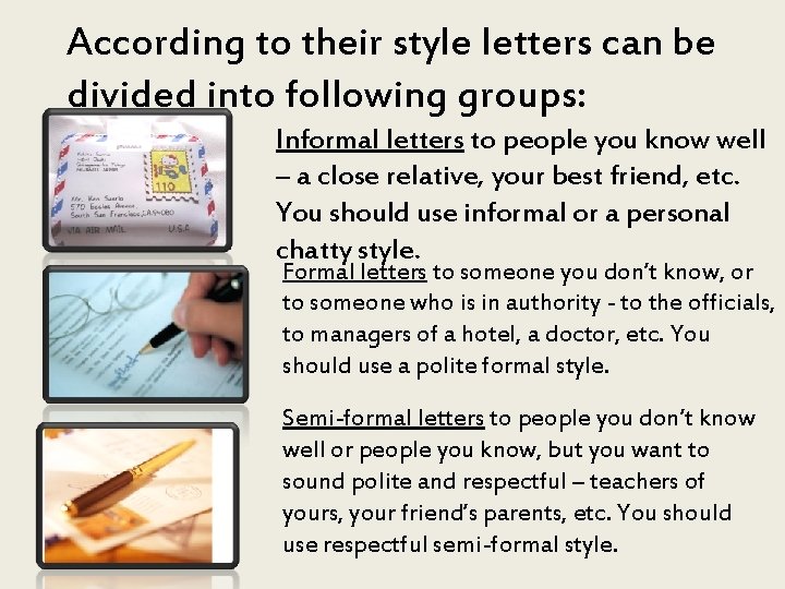 According to their style letters can be divided into following groups: Informal letters to