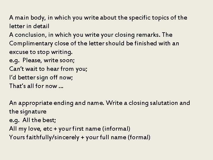 A main body, in which you write about the specific topics of the letter