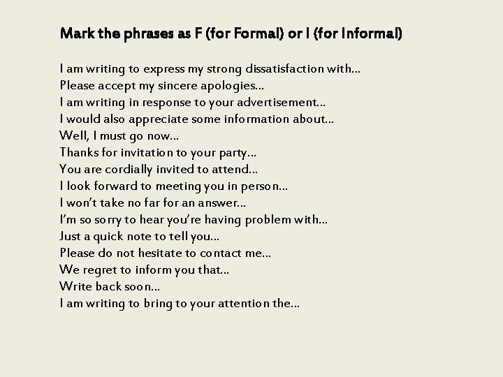 Mark the phrases as F (for Formal) or I (for Informal) I am writing