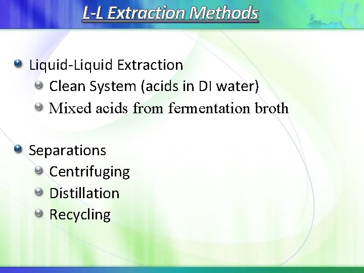L-L Extraction Methods Liquid-Liquid Extraction Clean System (acids in DI water) Mixed acids from L-L Extraction Methods Liquid-Liquid Extraction Clean System (acids in DI water) Mixed acids from