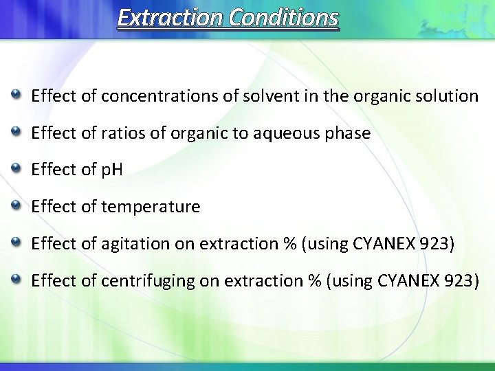 Extraction Conditions Effect of concentrations of solvent in the organic solution Effect of ratios Extraction Conditions Effect of concentrations of solvent in the organic solution Effect of ratios