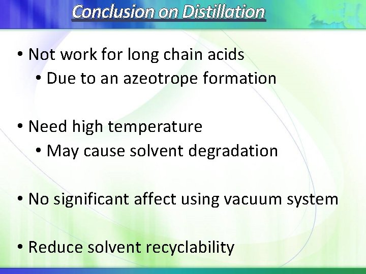 Conclusion on Distillation • Not work for long chain acids • Due to an Conclusion on Distillation • Not work for long chain acids • Due to an
