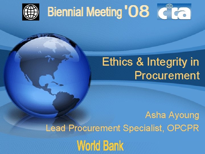 Ethics & Integrity in Procurement Asha Ayoung Lead Procurement Specialist, OPCPR 