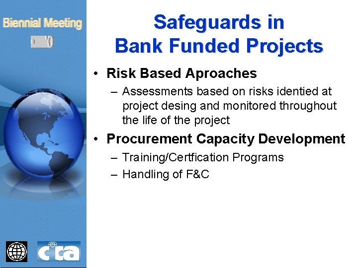 Safeguards in Bank Funded Projects • Risk Based Aproaches – Assessments based on risks