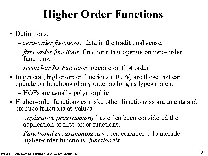 Higher Order Functions • Definitions: – zero-order functions: data in the traditional sense. –