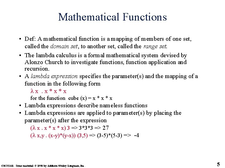 Mathematical Functions • Def: A mathematical function is a mapping of members of one