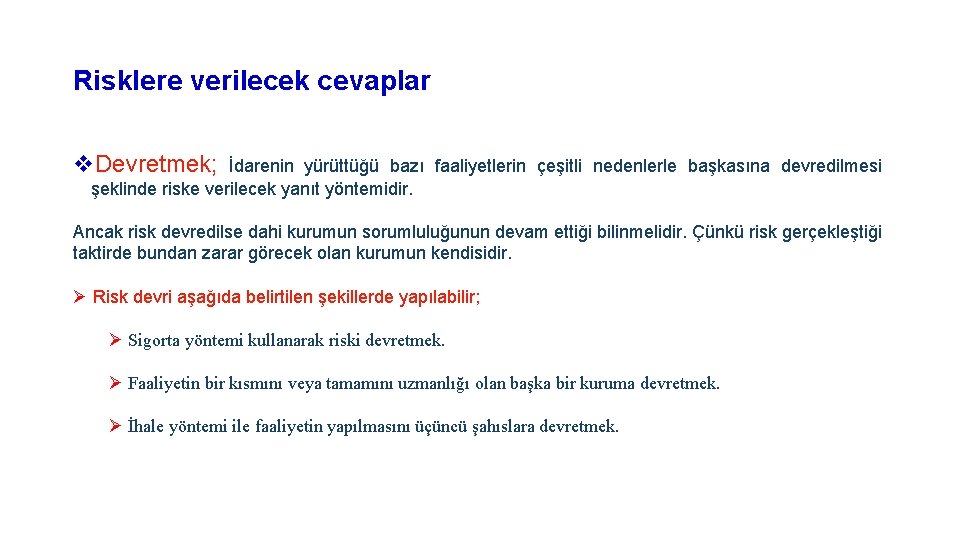 Risklere verilecek cevaplar v. Devretmek; İdarenin yürüttüğü bazı faaliyetlerin çeşitli nedenlerle başkasına devredilmesi şeklinde