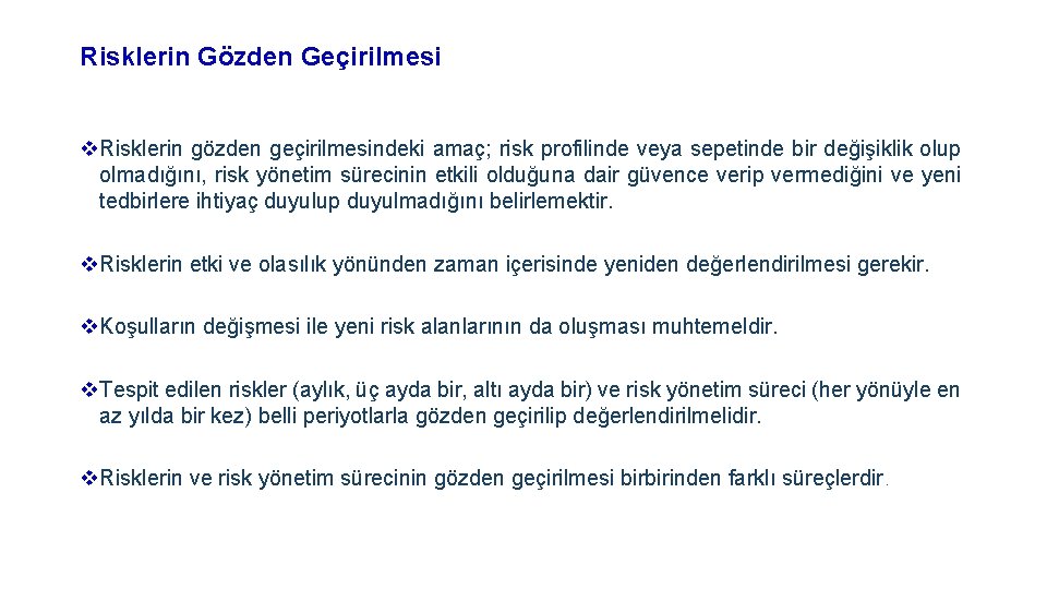 Risklerin Gözden Geçirilmesi v. Risklerin gözden geçirilmesindeki amaç; risk profilinde veya sepetinde bir değişiklik