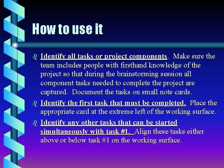 How to use it b b b Identify all tasks or project components. Make