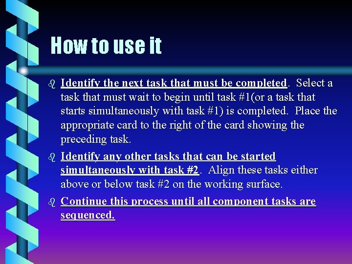 How to use it b b b Identify the next task that must be