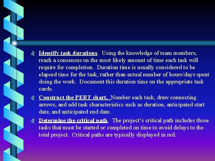 b b b Identify task durations. Using the knowledge of team members, reach a