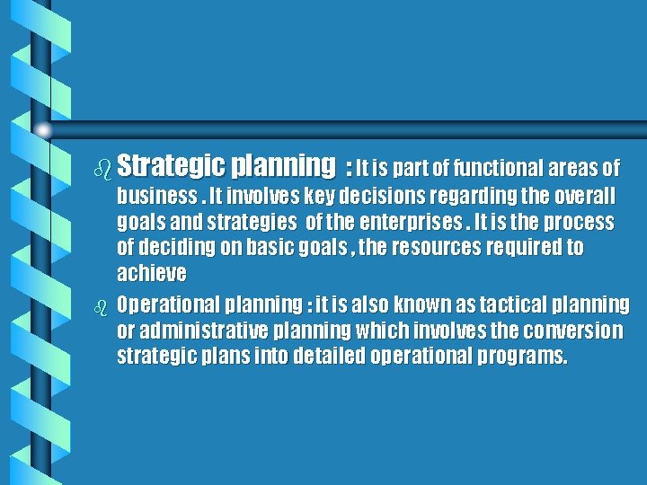 b Strategic planning : It is part of functional areas of business. It involves