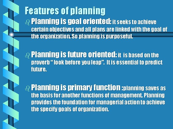 Features of planning b Planning is goal oriented: it seeks to achieve certain objectives