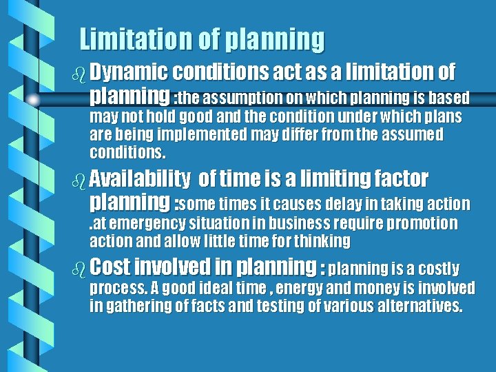 Limitation of planning b Dynamic conditions act as a limitation of planning : the