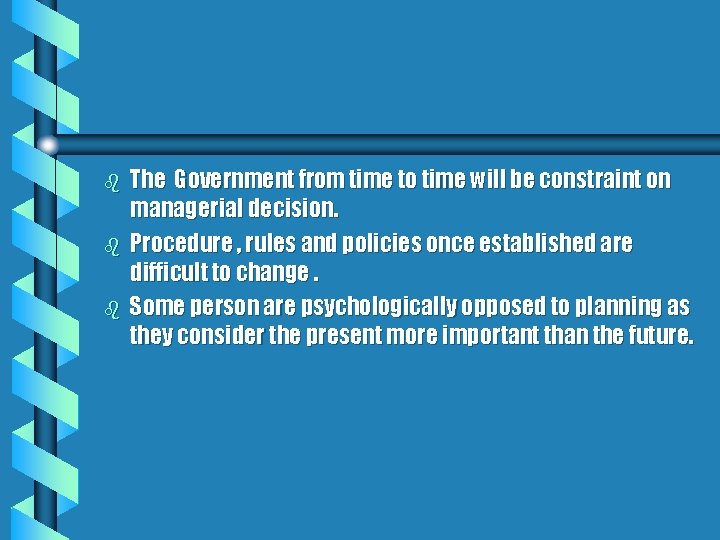b b b The Government from time to time will be constraint on managerial