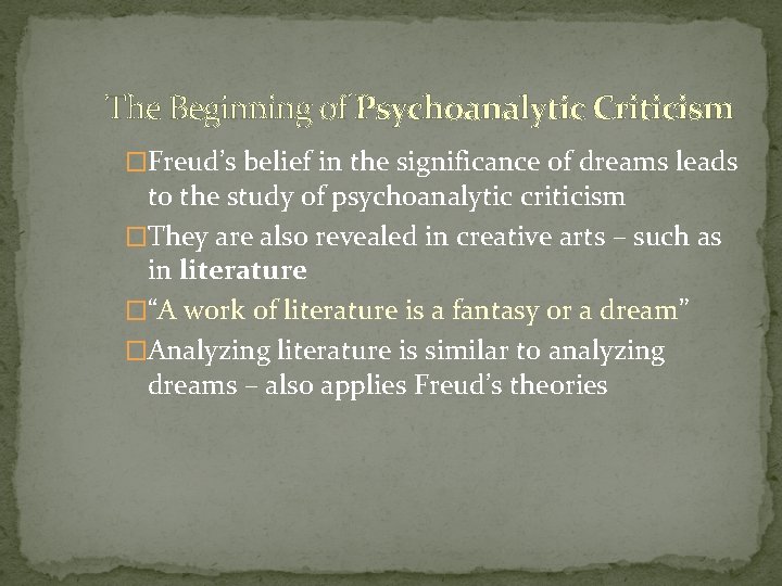 The Beginning of Psychoanalytic Criticism �Freud’s belief in the significance of dreams leads to