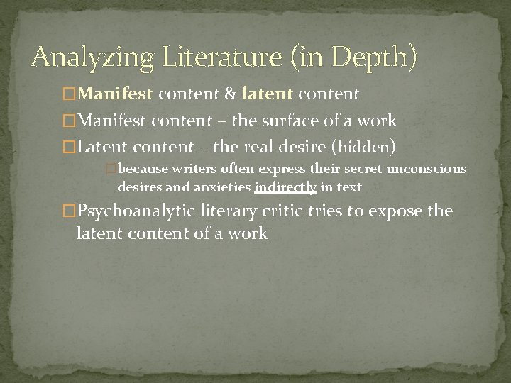 Analyzing Literature (in Depth) �Manifest content & latent content �Manifest content – the surface