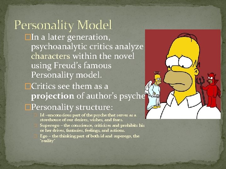 Personality Model �In a later generation, psychoanalytic critics analyze characters within the novel using