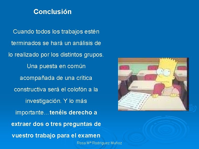 Conclusión Cuando todos los trabajos estén terminados se hará un análisis de lo realizado