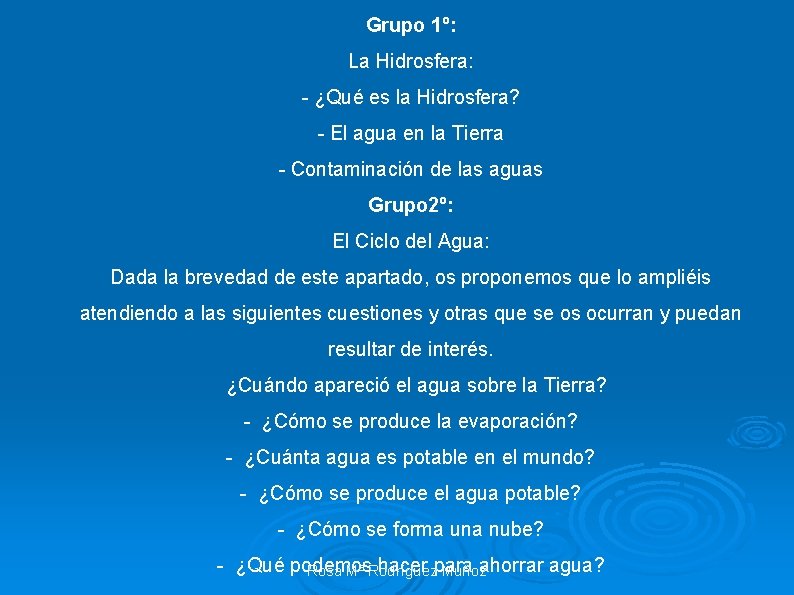 Grupo 1º: La Hidrosfera: - ¿Qué es la Hidrosfera? - El agua en la