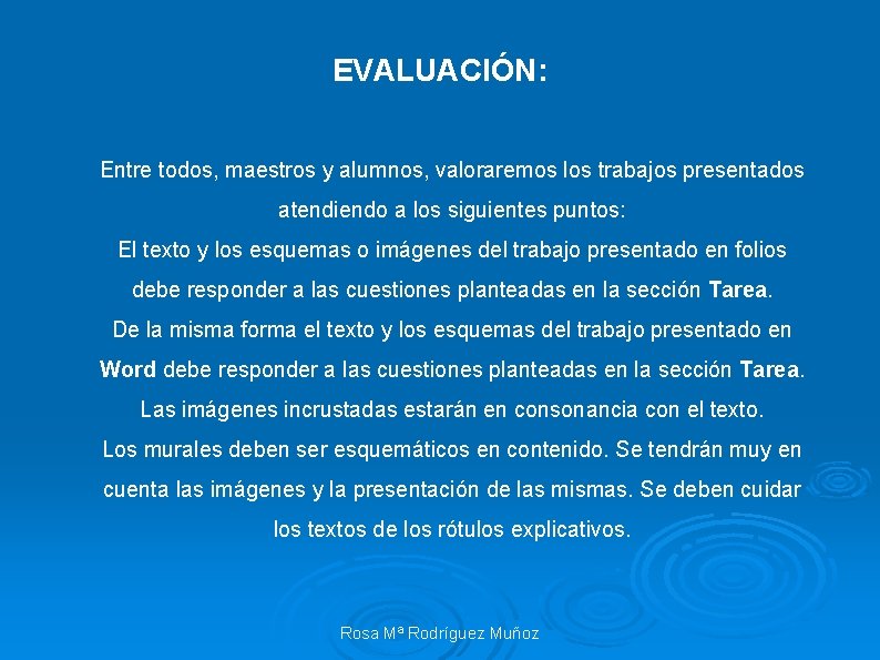 EVALUACIÓN: Entre todos, maestros y alumnos, valoraremos los trabajos presentados atendiendo a los siguientes