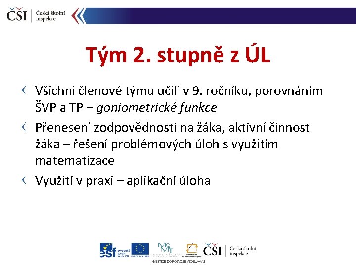 Tým 2. stupně z ÚL Všichni členové týmu učili v 9. ročníku, porovnáním ŠVP