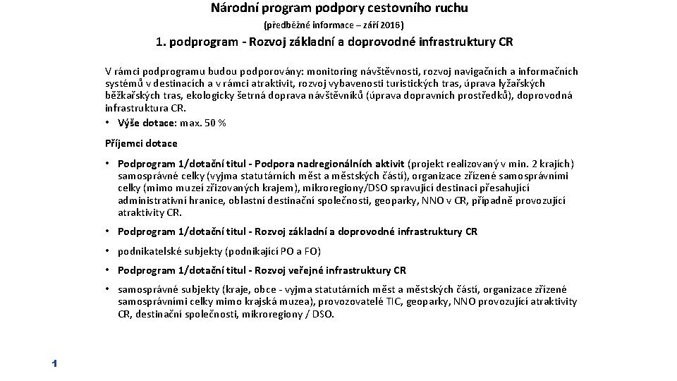 Národní program podpory cestovního ruchu (předběžné informace – září 2016) 1. podprogram - Rozvoj