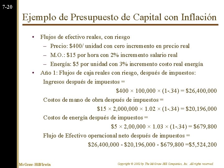 7 -20 Ejemplo de Presupuesto de Capital con Inflación • Flujos de efectivo reales,