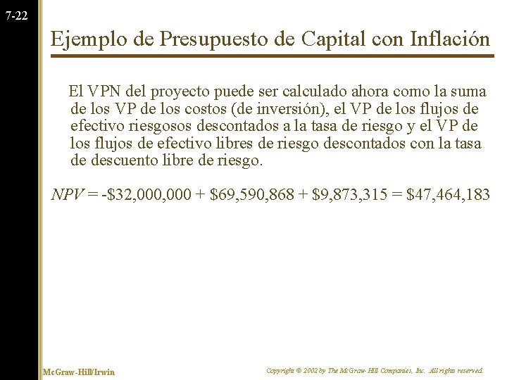 7 -22 Ejemplo de Presupuesto de Capital con Inflación El VPN del proyecto puede