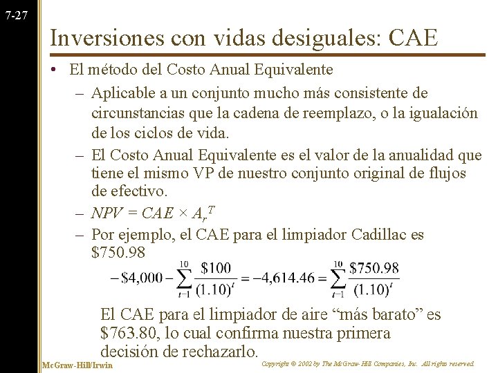 7 -27 Inversiones con vidas desiguales: CAE • El método del Costo Anual Equivalente