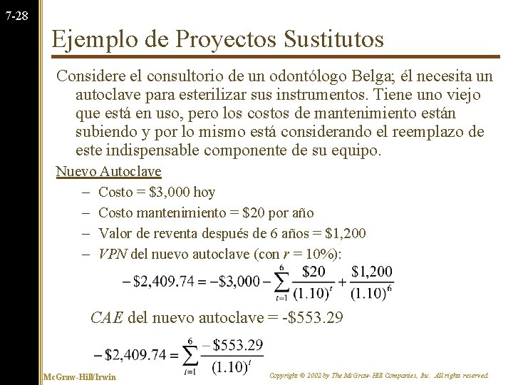 7 -28 Ejemplo de Proyectos Sustitutos Considere el consultorio de un odontólogo Belga; él