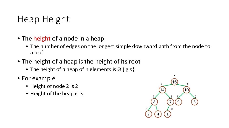Heap Height • The height of a node in a heap • The number