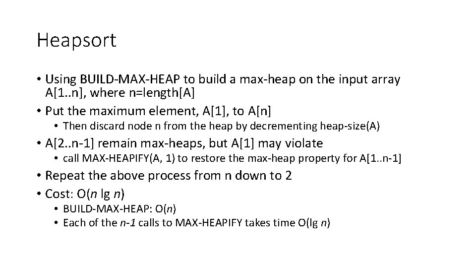 Heapsort • Using BUILD-MAX-HEAP to build a max-heap on the input array A[1. .