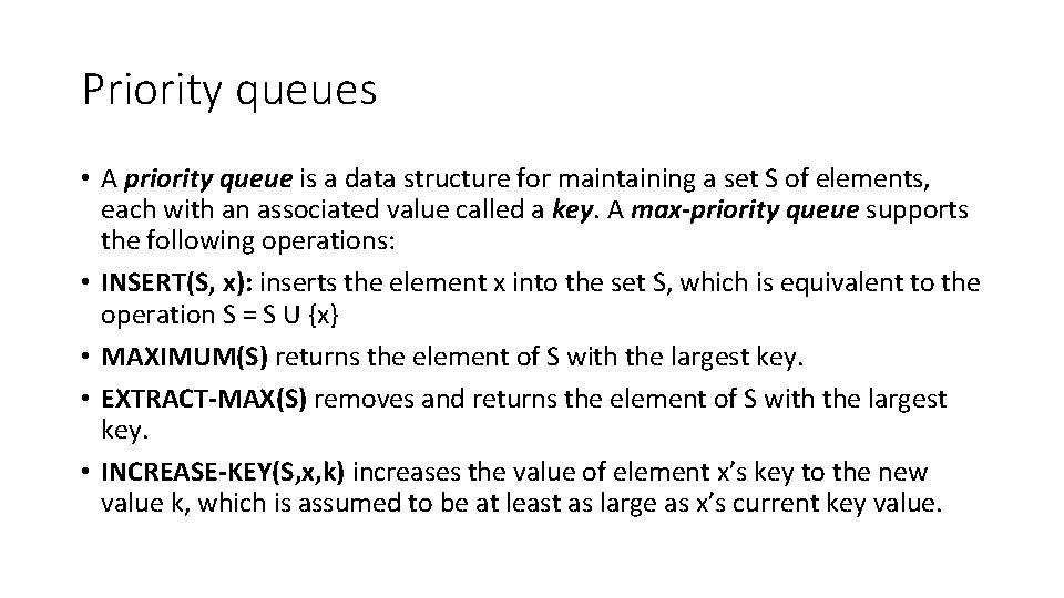 Priority queues • A priority queue is a data structure for maintaining a set