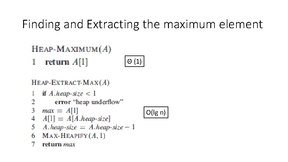 Finding and Extracting the maximum element Θ (1) O(lg n) 