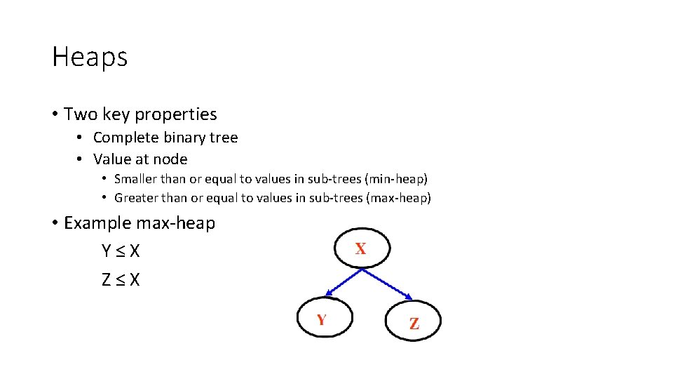 Heaps • Two key properties • Complete binary tree • Value at node •