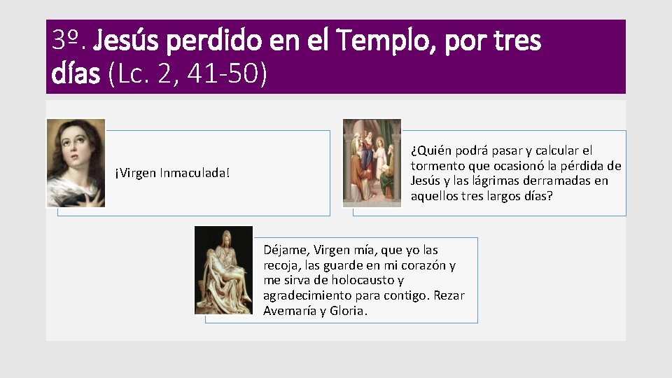 3º. Jesús perdido en el Templo, por tres días (Lc. 2, 41 -50) ¡Virgen