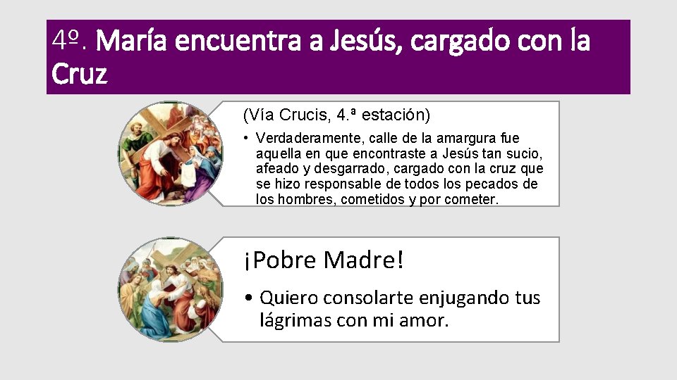 4º. María encuentra a Jesús, cargado con la Cruz (Vía Crucis, 4. ª estación)