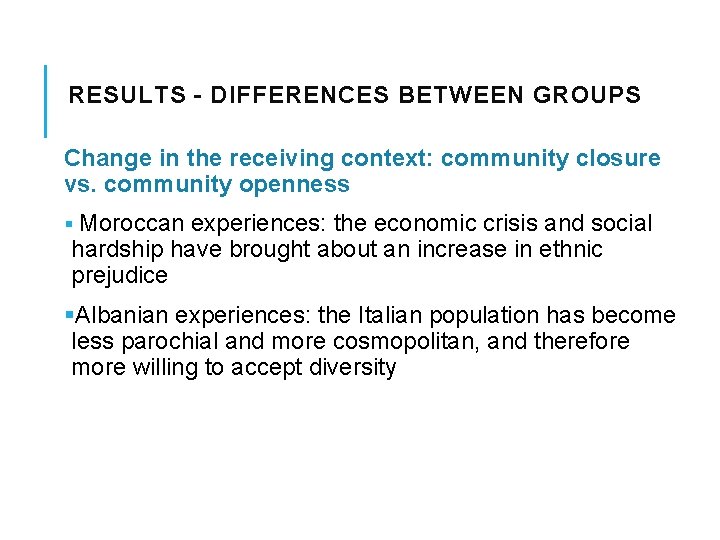 RESULTS – DIFFERENCES BETWEEN GROUPS Change in the receiving context: community closure vs. community