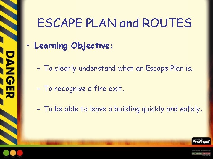 ESCAPE PLAN and ROUTES • Learning Objective: – To clearly understand what an Escape