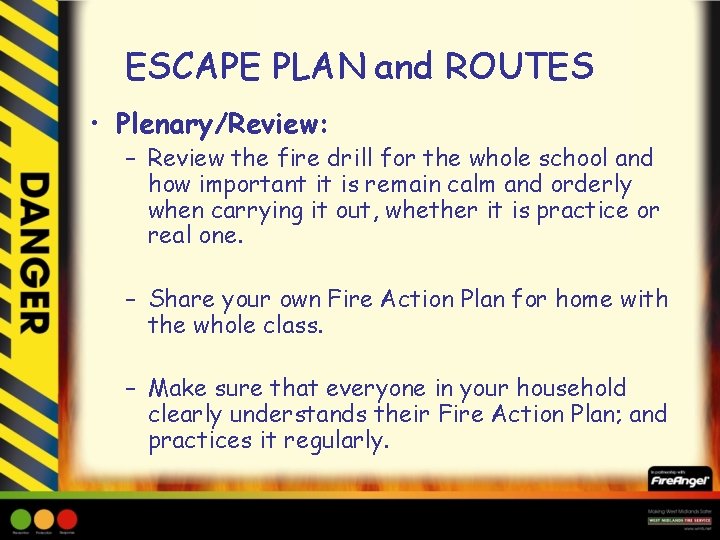 ESCAPE PLAN and ROUTES • Plenary/Review: – Review the fire drill for the whole