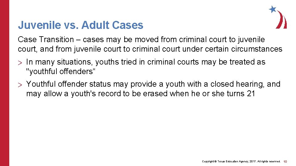 Juvenile vs. Adult Cases Case Transition – cases may be moved from criminal court