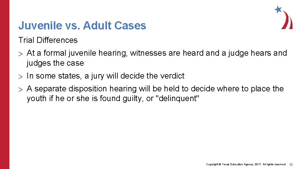 Juvenile vs. Adult Cases Trial Differences > At a formal juvenile hearing, witnesses are