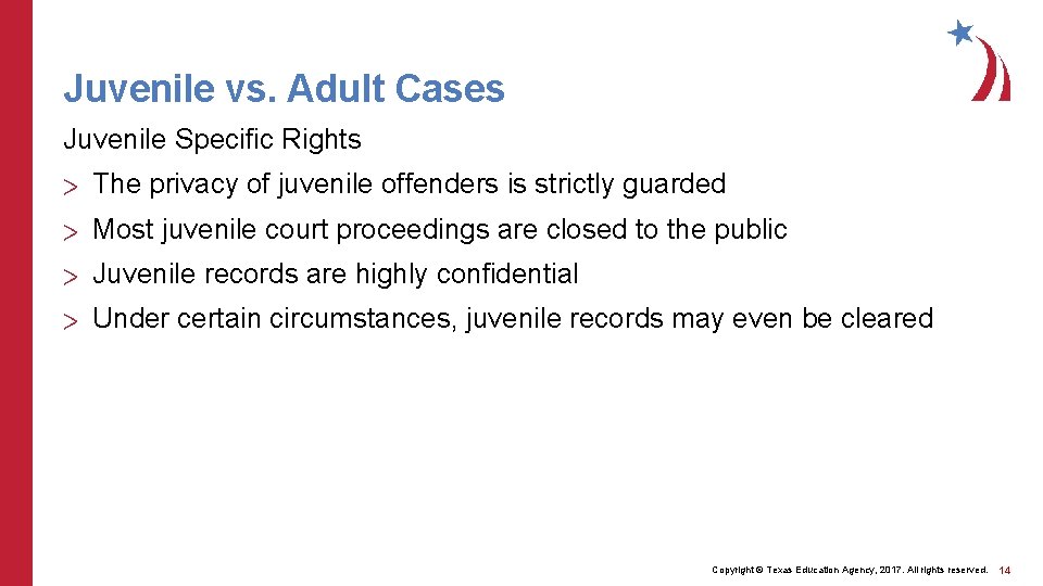 Juvenile vs. Adult Cases Juvenile Specific Rights > The privacy of juvenile offenders is