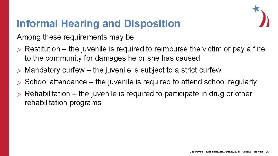 Informal Hearing and Disposition Among these requirements may be > Restitution – the juvenile