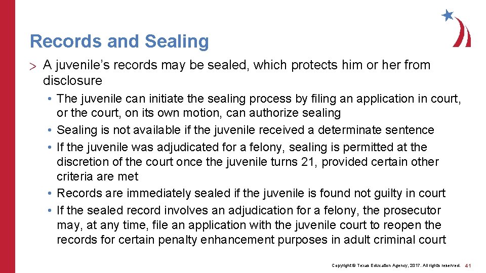 Records and Sealing > A juvenile’s records may be sealed, which protects him or