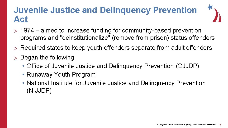 Juvenile Justice and Delinquency Prevention Act > 1974 – aimed to increase funding for