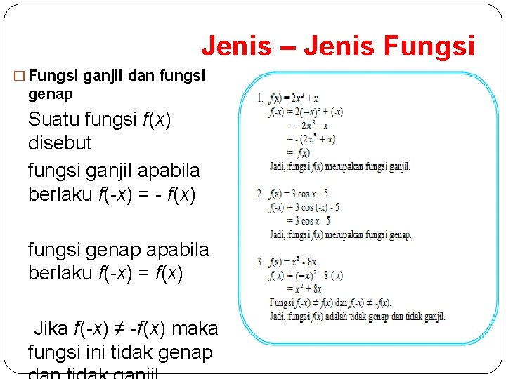 Jenis – Jenis Fungsi � Fungsi ganjil dan fungsi genap Suatu fungsi f(x) disebut