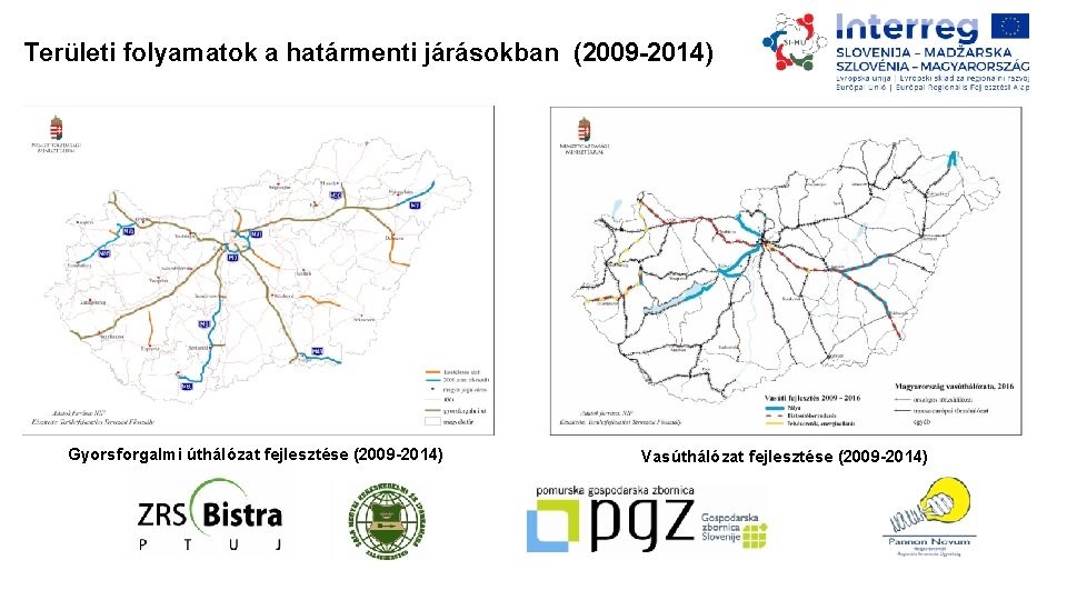 Területi folyamatok a határmenti járásokban (2009 -2014) Gyorsforgalmi úthálózat fejlesztése (2009 -2014) Vasúthálózat fejlesztése